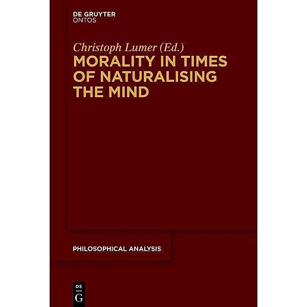 Morality in Times of Naturalising the Mind / Philosophische Analyse /Philosophical Analysis Bd.59