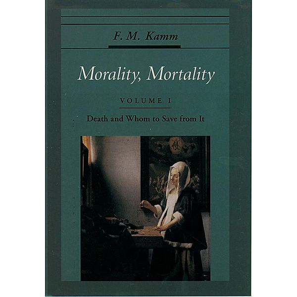 Morality, Mortality, F. M. Kamm