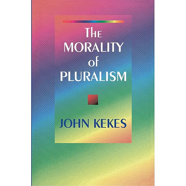 Morality of Pluralism, John Kekes