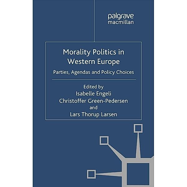 Morality Politics in Western Europe / Comparative Studies of Political Agendas, Isabelle Engeli, Christoffer Green-Pedersen, Lars Thorup Larsen