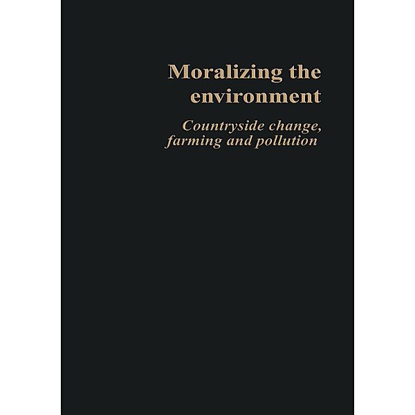 Moralizing The Environment, Philip Lowe, Judy Clark, Susanne Seymour, Neil Ward