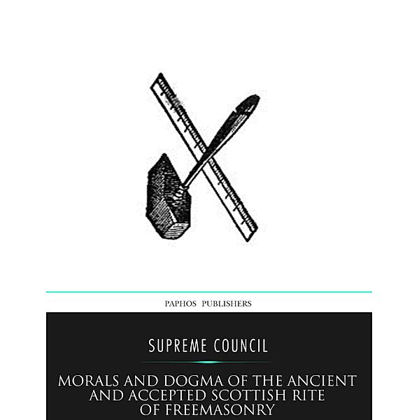 Morals and Dogma of the Ancient and Accepted Scottish Rite of Freemasonry, Supreme Council