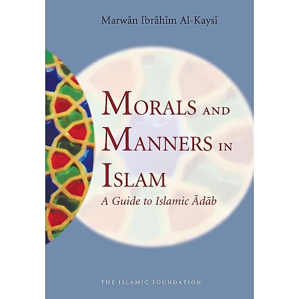 Morals and Manners in Islam, Marwan Ibrahim Al-Kaysi