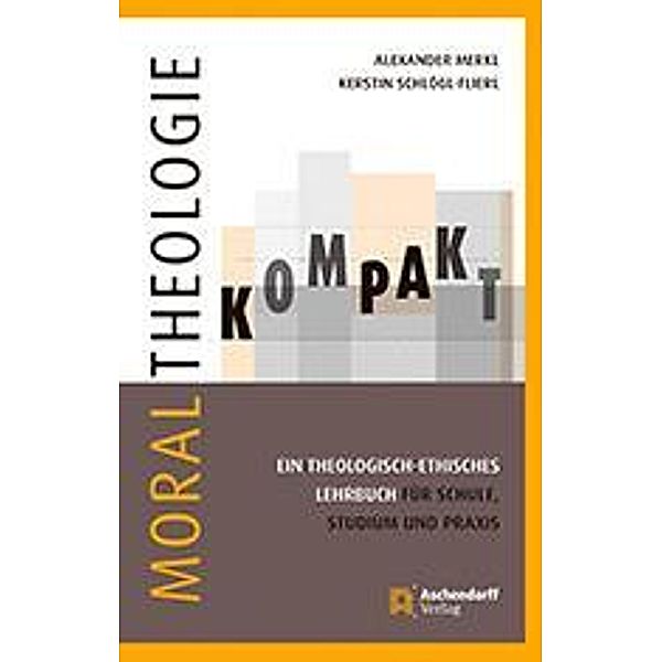 Moraltheologie kompakt, Alexander Merkl, Kerstin Schlögl-Flierl