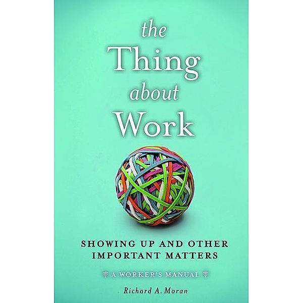 Moran, R: Thing About Work, Richard A. Moran