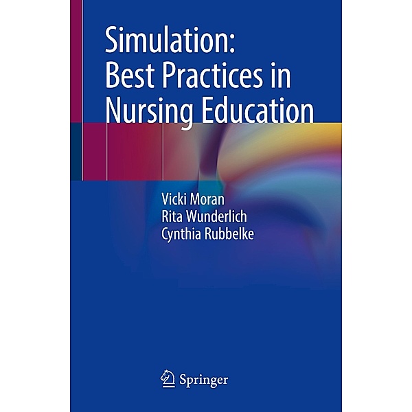 Moran, V: Simulation: Best Practices in Nursing Education, Vicki Moran, Rita Wunderlich, Cynthia Rubbelke