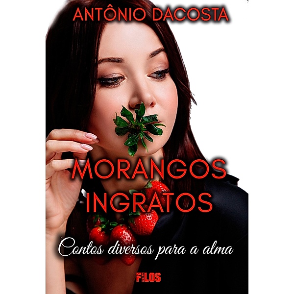 Morangos Ingratos, Antônio Dacosta