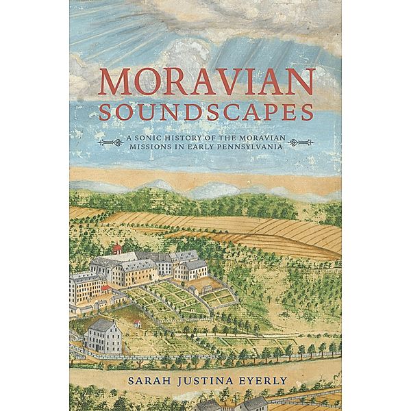 Moravian Soundscapes, Sarah Justina Eyerly