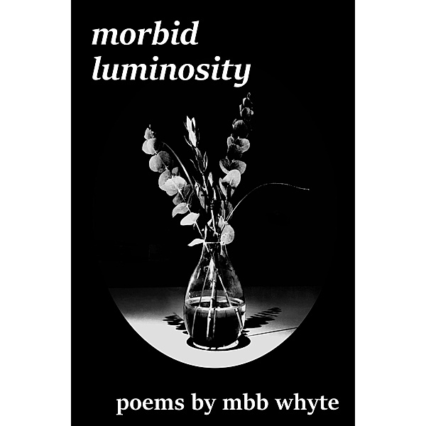 Morbid Luminosity, M. B. B. Whyte
