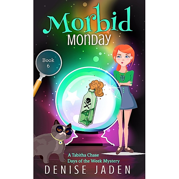 Morbid Monday (Tabitha Chase Days of the Week Mysteries, #6) / Tabitha Chase Days of the Week Mysteries, Denise Jaden