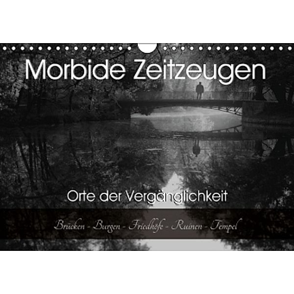 Morbide Zeitzeugen - Orte der Vergänglichkeit (Wandkalender 2016 DIN A4 quer), Monika Felber