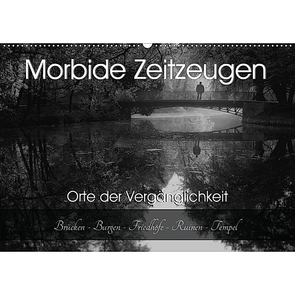 Morbide Zeitzeugen - Orte der Vergänglichkeit (Wandkalender 2020 DIN A2 quer), Monika Felber