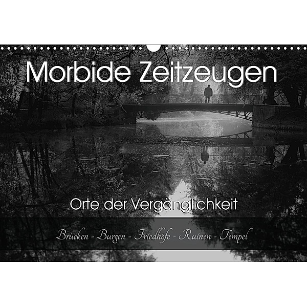 Morbide Zeitzeugen - Orte der Vergänglichkeit (Wandkalender 2021 DIN A3 quer), Monika Felber / Foto Augenblicke