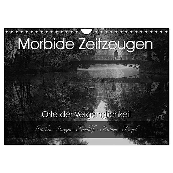 Morbide Zeitzeugen - Orte der Vergänglichkeit (Wandkalender 2024 DIN A4 quer), CALVENDO Monatskalender, Monika Felber / Foto Augenblicke