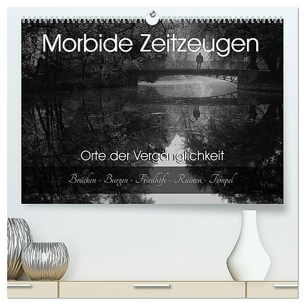 Morbide Zeitzeugen - Orte der Vergänglichkeit (hochwertiger Premium Wandkalender 2024 DIN A2 quer), Kunstdruck in Hochglanz, Monika Felber / Foto Augenblicke