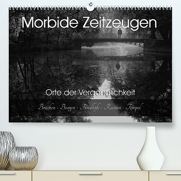 Morbide Zeitzeugen - Orte der Vergänglichkeit (Premium, hochwertiger DIN A2 Wandkalender 2023, Kunstdruck in Hochglanz), Monika Felber / Foto Augenblicke