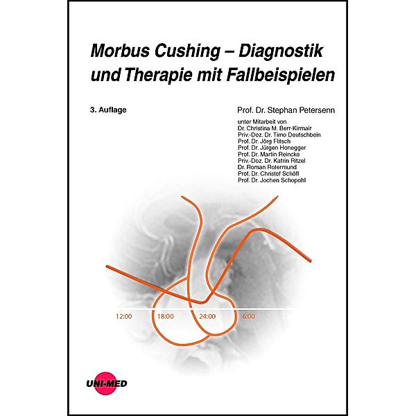 Morbus Cushing - Diagnostik und Therapie mit Fallbeispielen / UNI-MED Science, Stephan Petersenn