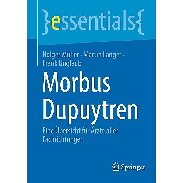 Morbus Dupuytren / essentials, Holger Müller, Martin Langer, Frank Unglaub