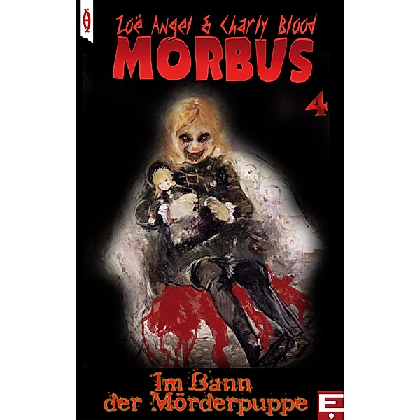 MORBUS: MORBUS 4: Im Bann der Mörderpuppe, Charly Blood, Zoë Angel