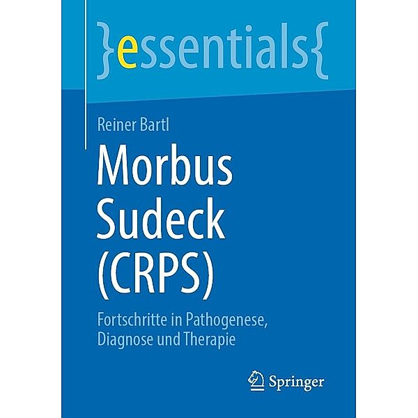Morbus Sudeck (CRPS) / essentials, Reiner Bartl