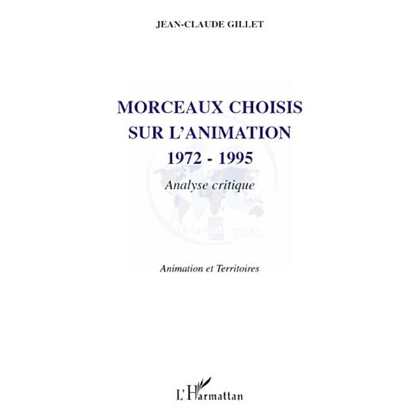 Morceaux choisis sur l'animation 1972-1995 - analyse critiqu / Hors-collection, Jean-Claude Gillet