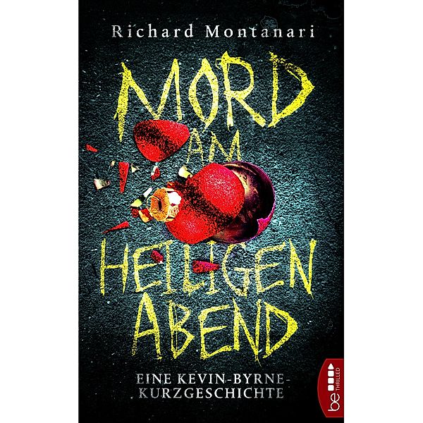 Mord am Heiligen Abend / Spannende Thriller mit Byrne und Balzano Bd.10, Richard Montanari