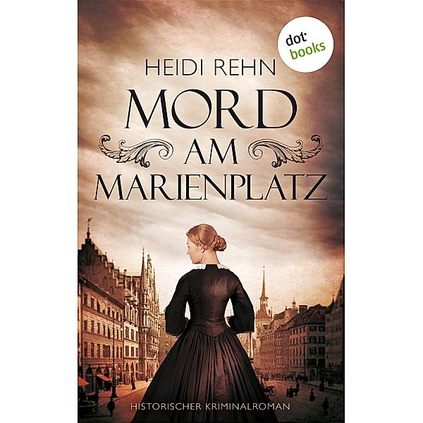 Mord am Marienplatz / Severin Thiel Bd.1, Heidi Rehn