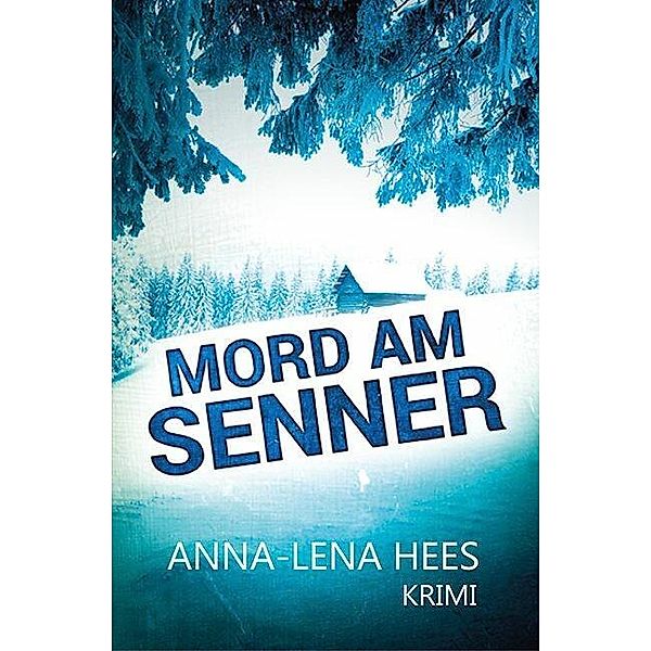 Mord am Senner, Anna-Lena Hees