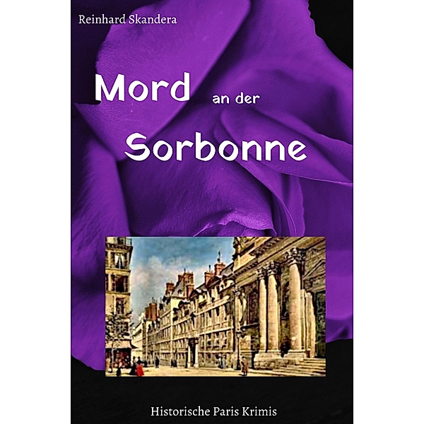 Mord an der Sorbonne / Historische Paris Krimis Bd.1, Reinhard Skandera