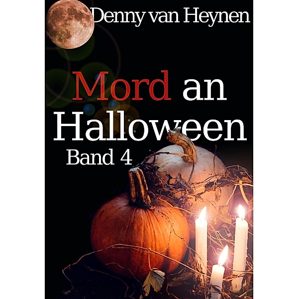 Mord an Halloween / Aus dem Leben gerissen Bd.4, Denny van Heynen