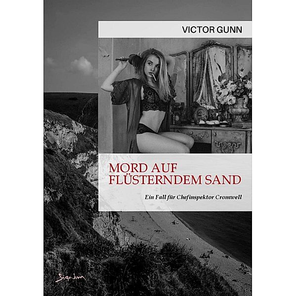 MORD AUF FLÜSTERNDEM SAND - EIN FALL FÜR CHEFINSPEKTOR CROMWELL, Victor Gunn