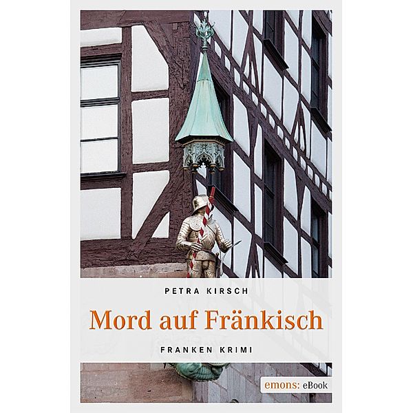 Mord auf Fränkisch / Franken Krimi, Petra Kirsch