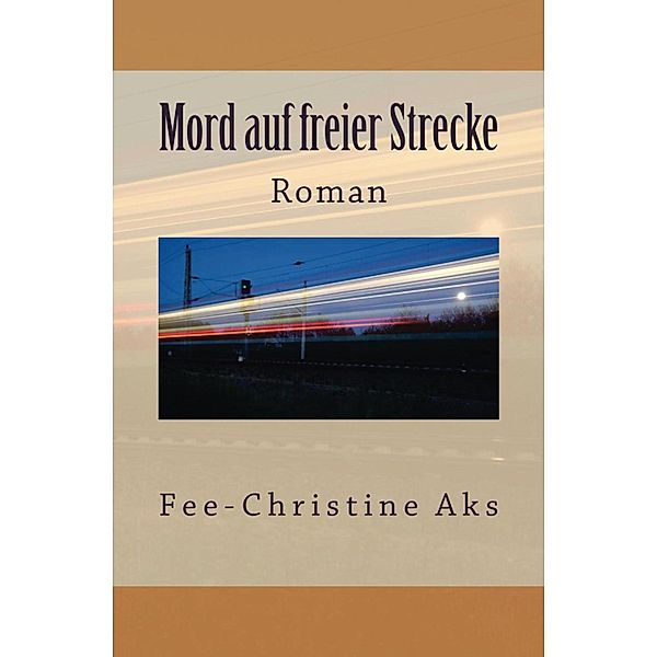 Mord auf freier Strecke / StrandtGuth Bd.3, Fee-Christine Aks