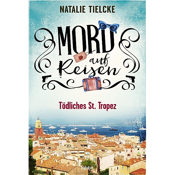 Mord auf Reisen - Tödliches St. Tropez / Ein Fall für Claire und Andrew Bd.1, Natalie Tielcke