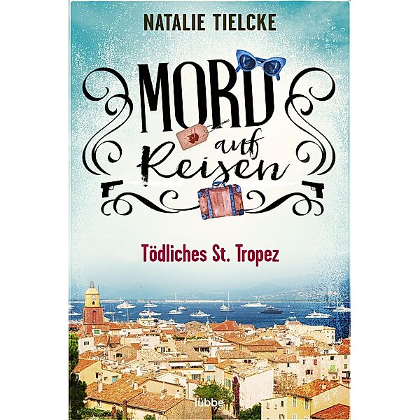 Mord auf Reisen - Tödliches St. Tropez / Ein Fall für Claire und Andrew Bd.1, Natalie Tielcke