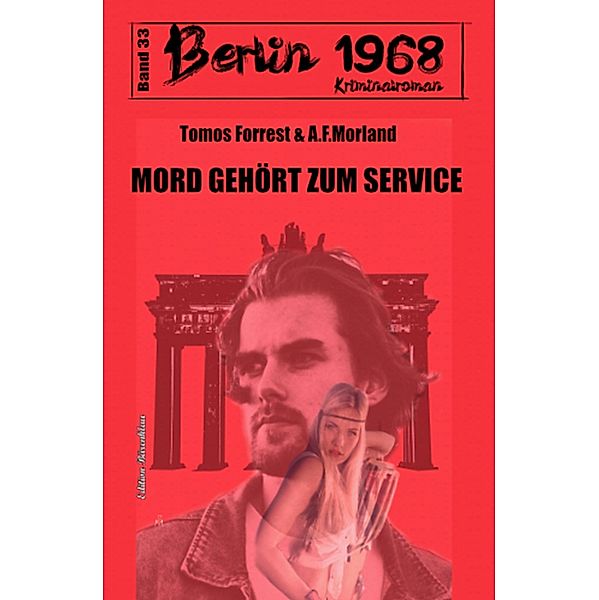 Mord gehört zum Service Berlin 1968 Kriminalroman Band 33, Tomos Forrest, A. F. Morland