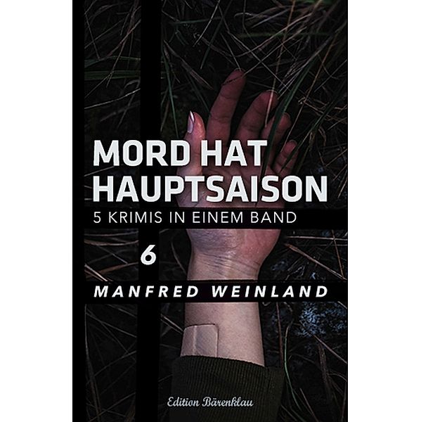 Mord hat Hauptsaison 6 - 5 Krimis in einem Band, Manfred Weinland