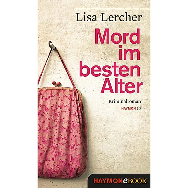 Mord im besten Alter / Lisa Lercher Krimis Bd.6, Lisa Lercher