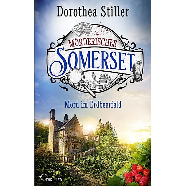 Mord im Erdbeerfeld / Mörderisches Somerset Bd.5, Dorothea Stiller