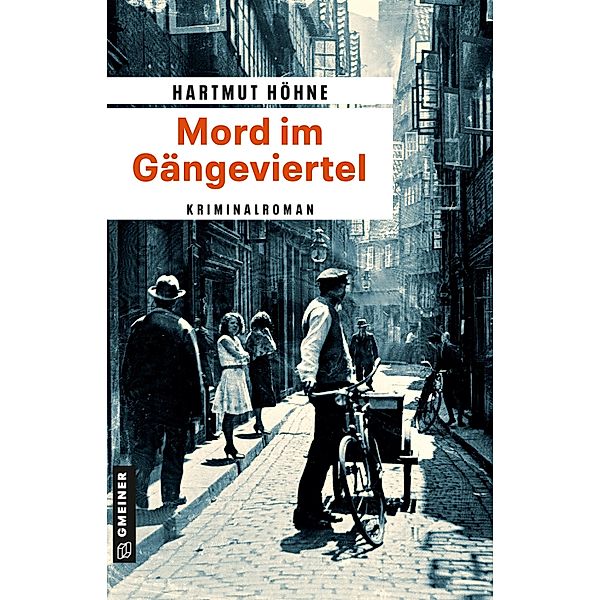 Mord im Gängeviertel / Zeitgeschichtliche Kriminalromane im GMEINER-Verlag, Hartmut Höhne