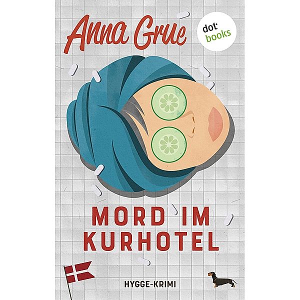 Mord im Kurhotel / Die Hygge-Morde Bd.2, Anna Grue