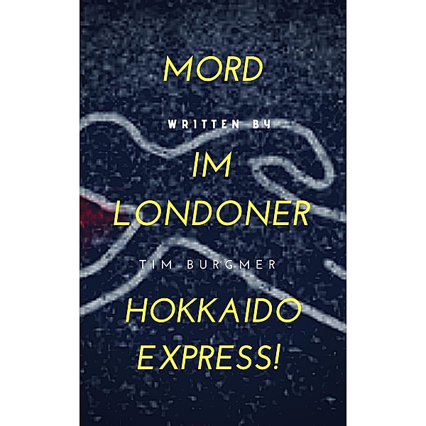 Mord im Londoner Hokkaido Express!, Tim Burgmer