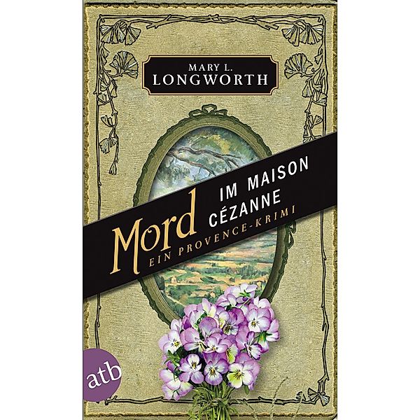 Mord im Maison Cézanne / Verlaque und Bonnet ermitteln Bd.5, Mary L. Longworth