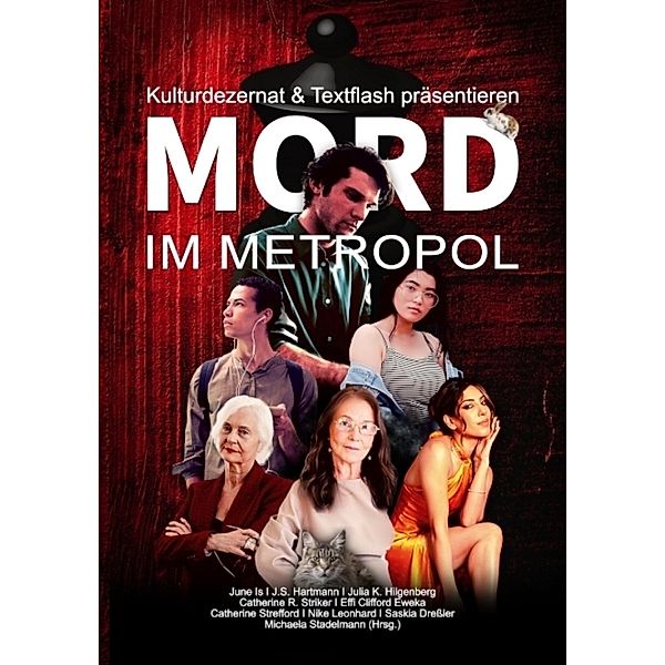 Mord im Metropol, Saskia Dreßler, Michaela Stadelmann, Effi Clifford Eweka, Julia S. Hartmann, Julia K. Hilgenberg, June Is, Catherine Strefford, Catherine R. Striker, Akiko Hana1, Nike Leonhard