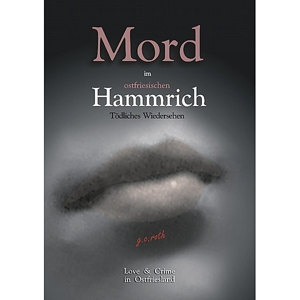 Mord im ostfriesischen Hammrich, G. C. Roth