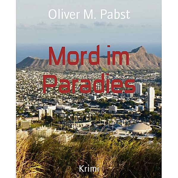 Mord im Paradies, Oliver M. Pabst