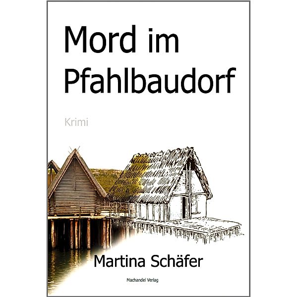 Mord im Pfahlbaudorf, Martina Schäfer