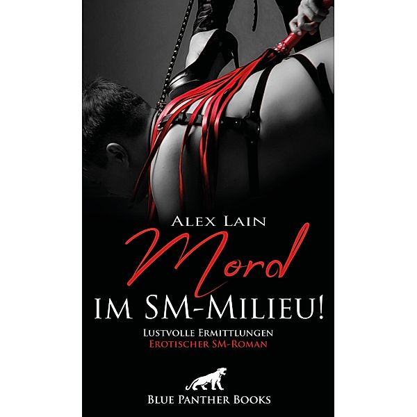 Mord im SM-Milieu! Erotischer SM-Roman / BDSM-Romane, Alex Lain