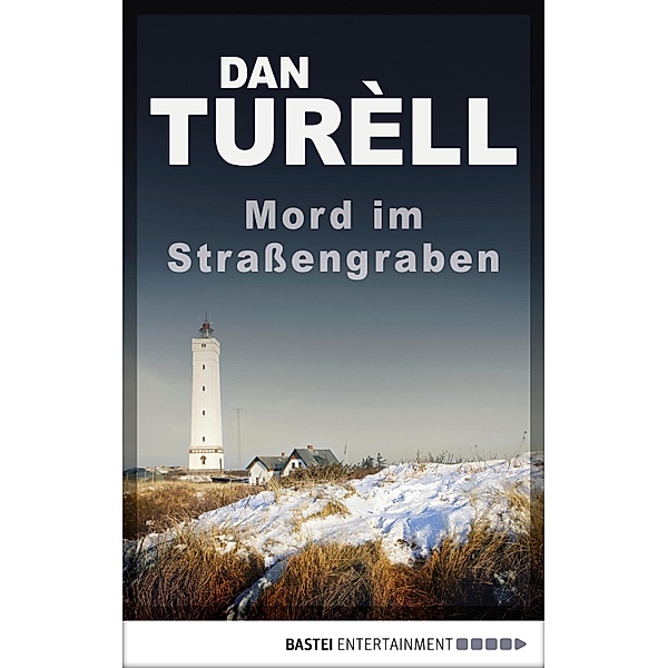 Mord im Straßengraben / Kommissar Ehlers und der unbekannte Journalist Bd.9, Dan Turèll