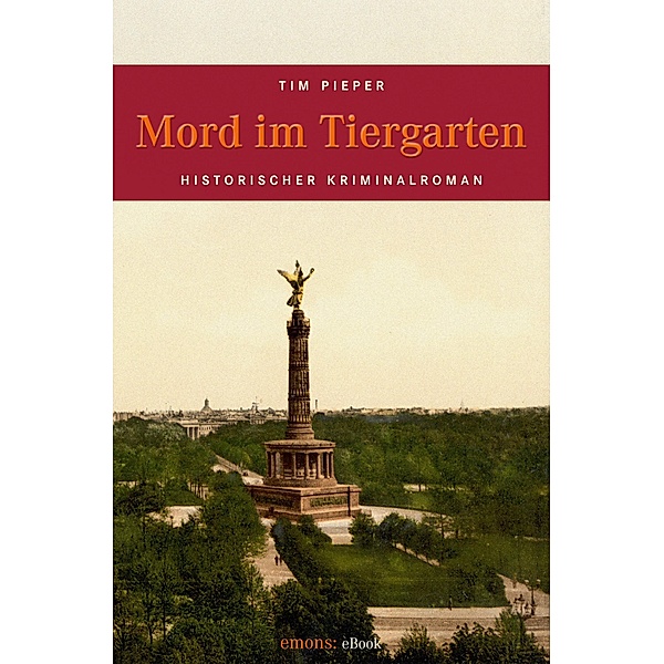 Mord im Tiergarten / Historischer Kriminalroman, Tim Pieper